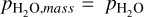 ${p_{{{\rm{H}}_2}{\rm{O}},mass}} = {p_{{{\rm{H}}_2}{\rm{O}}}}$