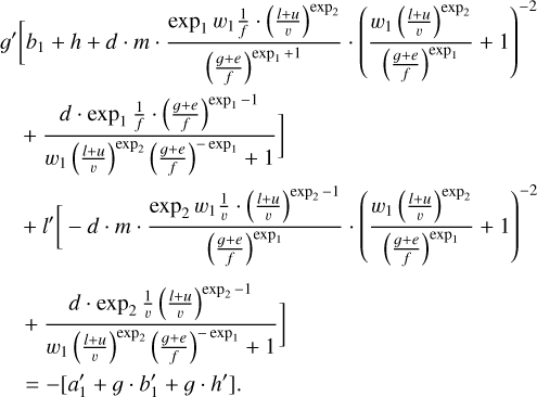 $\eqalign{ & {g^\prime }\left[ {{b_1} + h + d \cdot m \cdot {{{{\exp }_1}{w_1}{1 \over f} \cdot {{\left( {{{l + u} \over v}} \right)}^{{{\exp }_2}}}} \over {{{\left( {{{g + e} \over f}} \right)}^{{{\exp }_1} + 1}}}} \cdot {{\left( {{{{w_1}{{\left( {{{l + u} \over v}} \right)}^{{{\exp }_2}}}} \over {{{\left( {{{g + e} \over f}} \right)}^{{{\exp }_1}}}}} + 1} \right)}^{ - 2}}} \right. \cr & \left. {\,\,\,\,\,\,\,\,\,\,\,\,\,\,\,\,\,\,\,\,\,\,\,\,\,\, + {{d \cdot {{\exp }_1}{1 \over f} \cdot {{\left( {{{g + e} \over f}} \right)}^{{{\exp }_1} - 1}}} \over {{w_1}{{\left( {{{l + u} \over v}} \right)}^{{{\exp }_2}}}{{\left( {{{g + e} \over f}} \right)}^{ - {{\exp }_1}}} + 1}}} \right] \cr & \,\,\,\,\,\,\,\,\,\,\,\,\,\,\,\,\,\,\,\,\, + {l^\prime }\left[ { - d \cdot m \cdot {{{{\exp }_2}{w_1}{1 \over v} \cdot {{\left( {{{l + u} \over v}} \right)}^{{{\exp }_2} - 1}}} \over {{{\left( {{{g + e} \over f}} \right)}^{{{\exp }_1}}}}} \cdot {{\left( {{{{w_1}{{\left( {{{l + u} \over v}} \right)}^{{{\exp }_2}}}} \over {{{\left( {{{g + e} \over f}} \right)}^{{{\exp }_1}}}}} + 1} \right)}^{ - 2}}} \right. \cr & \,\,\,\,\,\,\,\,\,\,\,\,\,\,\,\,\,\,\left. { + {{d \cdot {{\exp }_2}{1 \over v}{{\left( {{{l + u} \over v}} \right)}^{{{\exp }_2} - 1}}} \over {{w_1}{{\left( {{{l + u} \over v}} \right)}^{{{\exp }_2}}}{{\left( {{{g + e} \over f}} \right)}^{ - {{\exp }_1}}} + 1}}} \right] \cr & \,\,\,\,\,\,\,\,\,\,\,\,\,\,\,\,\,\,\, = - \left[ {a_1^\prime + g \cdot b_1^\prime + g \cdot {h^\prime }} \right]. \cr} $