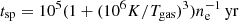 $ t_{\mathrm{sp}} = 10^{5}(1+(10^{6} K/T_{\mathrm{gas}})^{3})n_{\mathrm{e}}^{-1}\, \rm yr $