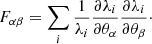 $$ \begin{aligned} F_{\alpha \beta } = \sum _i \frac{1}{\lambda _i} \frac{\partial \lambda _i}{\partial \theta _\alpha } \frac{\partial \lambda _i}{\partial \theta _\beta }\cdot \end{aligned} $$