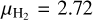 ${\mu _{{{\rm{H}}_2}}} = 2.72$