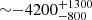 $ {\sim}{-}4200^{+1300}_{-800} $