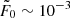$ \tilde{F}_0\sim10^{-3} $