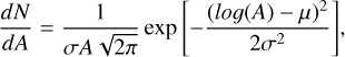 $\[\frac{d N}{d A}=\frac{1}{\sigma A ~\sqrt{2 \pi}} ~\exp~ \left[-\frac{(\log (A)-\mu)^{2}}{2 \sigma^{2}}\right],\]$