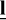 $\[\mathbf{\underline{l}}\]$