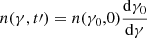 $ n(\gamma,t\prime)=n(\gamma_0,0)\frac{\mathrm{d}\gamma_0}{\mathrm{d}\gamma} $