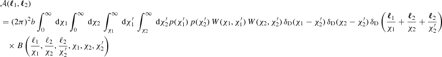 $$ \begin{aligned}&{\mathcal{A} }({\boldsymbol{\ell }}_1, {\boldsymbol{\ell }}_2) \\ \nonumber&=(2\pi )^2 b \int _0^\infty \text{ d}{\chi _1}\int _0^\infty \text{ d}{\chi _2}\, \int _{\chi _1}^\infty \text{ d}{\chi ^{\prime }_1}\, \int _{\chi _2}^\infty \text{ d}{\chi ^{\prime }_2} p(\chi ^{\prime }_1)\, p(\chi ^{\prime }_2)\, W(\chi _1, \chi ^{\prime }_1)\,W(\chi _2, \chi ^{\prime }_2)\, {\delta _\mathrm{D} }(\chi _1-\chi ^{\prime }_2)\, {\delta _\mathrm{D} }(\chi _2-\chi ^{\prime }_2)\, {\delta _\mathrm{D} }\left(\frac{{\boldsymbol{\ell }}_1}{\chi _1}+\frac{{\boldsymbol{\ell }}_2}{\chi _2}+\frac{{\boldsymbol{\ell }}_2}{\chi ^{\prime }_2}\right)\\ \nonumber&\quad \times B\left(\frac{\ell _1}{\chi _1}, \frac{\ell _2}{\chi _2}, \frac{\ell _2}{\chi ^{\prime }_2}, \chi _1, \chi _2, \chi ^{\prime }_2\right) \end{aligned} $$