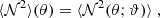 $$ \begin{aligned} \langle \mathcal{N} ^2 \rangle (\theta ) = \langle \mathcal{N} ^2(\theta ;\vartheta ) \rangle \;, \end{aligned} $$