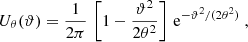 $$ \begin{aligned} U_\theta (\vartheta )&= \frac{1}{2\pi }\, \left[1-\frac{\vartheta ^2}{2\theta ^2}\right]\, \mathrm{e} ^{-\vartheta ^2/(2\theta ^2)}\;,\end{aligned} $$