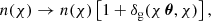 $$ \begin{aligned} n(\chi ) \rightarrow n(\chi )\left[1+\delta _\mathrm{g} (\chi \,{\boldsymbol{\theta }}, \chi )\right], \end{aligned} $$