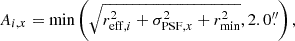 $$ \begin{aligned} A_{i,x}&= \min \left(\sqrt{r_{ \mathrm{eff} ,i}^2+\sigma _{\mathrm{PSF} ,x}^2+r_{\mathrm{min} }^2}, {2.0\overset{\prime \prime }{.}}\right), \end{aligned} $$