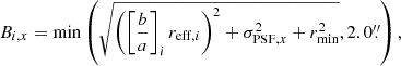 $$ \begin{aligned} B_{i,x}&= \min \left(\sqrt{\left( \left[\frac{b}{ a}\right]_i r_{\mathrm{eff} ,i} \right)^2+\sigma _{\mathrm{PSF} ,x}^2+r_{\mathrm{min} }^2}, 2.0\overset{\prime \prime }{.}\right), \end{aligned} $$