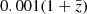 $ 0.001 (1+\bar{z}) $