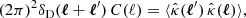 $$ \begin{aligned} (2\pi )^2 {\delta _\mathrm{D} }({\boldsymbol{\ell }}+{\boldsymbol{\ell }}^{\prime })\, C(\ell ) = \langle {\hat{\kappa }({\boldsymbol{\ell }}^{\prime })\, \hat{\kappa }({\boldsymbol{\ell }})}\rangle , \end{aligned} $$