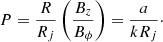 $$ \begin{aligned} P=\frac{R}{R_j}\left(\frac{B_z}{B_\phi }\right)=\frac{a}{k R_j}\cdot \end{aligned} $$