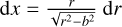 $\[\text{d}x=\frac{r}{\sqrt{{{r}^{2}}-{{b}^{2}}}}~\text{d}r\]$