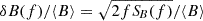 $ \delta B(f)/\langle B \rangle = \sqrt{2 f {S\!}_B(f)}/\langle B \rangle $
