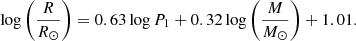 $$ \begin{aligned} \log \left(\frac{R}{R_{\odot }}\right) = 0.63 \log P_1 + 0.32 \log \left(\frac{M}{M_{\odot }}\right) + 1.01. \end{aligned} $$