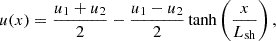 $$ \begin{aligned} u(x) = \frac{u_1 + u_2}{2} - \frac{u_1 - u_2}{2} \tanh \left( \frac{x}{L_{\mathrm{sh} }}\right), \end{aligned} $$