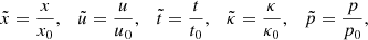 $$ \begin{aligned} \tilde{x} = \frac{x}{x_0},\quad \tilde{u} = \frac{u}{u_0}, \quad \tilde{t} = \frac{t}{t_0}, \quad \tilde{\kappa} = \frac{\kappa }{\kappa _0},\quad \tilde{p} = \frac{p}{p_0}, \end{aligned} $$