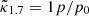 $ \tilde{\kappa}_{1.7} = 1 p/p_0 $
