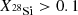 $ X_{^{28}\rm Si} > 0.1 $