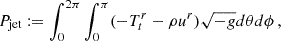 $$ \begin{aligned} P_{\rm jet}:=\int _0^{2\pi }\int ^\pi _0 (-T^r_t -\rho u^r)\sqrt{-g}d\theta d\phi \,, \end{aligned} $$