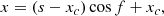 $$ \begin{aligned} x&=(s-x_{c})\cos f + x_{c}, \end{aligned} $$