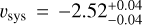 ${v_{{\rm{sys }}}} = - 2.52_{ - 0.04}^{ + 0.04} $