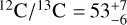 $^{12}{\rm{C}}{/^{13}}{\rm{C}} = 53_{ - 6}^{ + 7}$