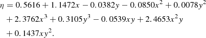 $$ \begin{aligned} \eta& = 0.5616 + 1.1472 x -0.0382 y -0.0850 x^2 + 0.0078 y^2\nonumber \\&+ 2.3762 x^3 + 0.3105 y^3 -0.0539 x y + 2.4653 x^2 y\nonumber \\&+ 0.1437 x y^2. \end{aligned} $$