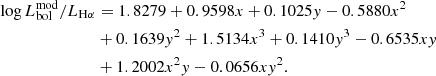 $$ \begin{aligned} \log L_\mathrm{bol} ^\mathrm{mod} /L_{\mathrm{H} \alpha }&= 1.8279 + 0.9598 x + 0.1025 y -0.5880 x^2\nonumber \\&+ 0.1639 y^2 + 1.5134 x^3 + 0.1410 y^3 -0.6535 x y\nonumber \\&+ 1.2002 x^2 y -0.0656 x y^2. \end{aligned} $$
