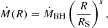 $$ \begin{aligned} \dot{M}(R)=\dot{M}_{\rm BH}\left(\frac{R}{R_{\rm S}}\right)^s, \end{aligned} $$