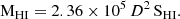 $$ \begin{aligned} \mathrm{M}_{\mathrm{HI}}= 2.36 \times 10^{5}\,D^2\, \mathrm{S}_{\mathrm{HI}}.\end{aligned} $$