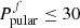 $ P^{f}_{\mathrm{pular}}\le 30 $