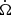 $ \dot{\Omega} $