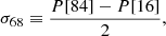 $$ \begin{aligned} \sigma _{68} \equiv \frac{P[84] - P[16]}{2}, \end{aligned} $$
