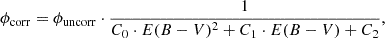 $$ \begin{aligned} \phi _{\mathrm{corr}} = \phi _{\mathrm{uncorr}} \cdot \frac{1}{{C_0 \cdot E(B-V)^2 + C_1 \cdot E(B-V) + C_2}}, \end{aligned} $$