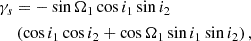$$ \begin{aligned} \gamma _s&= -\sin \Omega _1\cos i_1 \sin i_2 \\&\left(\cos i_1 \cos i_2 + \cos \Omega _1 \sin i_1 \sin i_2\right), \end{aligned} $$