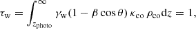 $$ \begin{aligned} \tau _{\rm w}=\int ^\infty _{z_{\rm photo}} \gamma _{\rm w}(1-\beta \cos {\theta }) \, \kappa _{\rm co} \,\rho _{\rm co} \mathrm{d}z =1 ,\end{aligned} $$