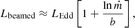 $$ \begin{aligned} L_{\rm beamed}\approx L_{\rm Edd}\left[ 1+ \frac{\ln {\dot{m}}}{b}\right], \end{aligned} $$