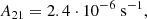 $$ \begin{aligned} A_{21} = 2.4 \cdot 10^{-6 } \; { \mathrm s^{-1}}, \end{aligned} $$