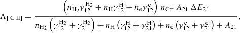 $$ \begin{aligned} \Lambda _{[{\text{ C}}{\small {\uppercase {\text{ ii}}}}]} = \frac{ \left( n_{\rm H_2}\gamma _{12}^\mathrm{H_2} + n_{\rm H}\gamma _{12}^\mathrm{H} + n_{\mathrm{e}}\gamma _{12}^\mathrm{e} \right) \, {n}_{{\mathrm{C} ^+}} \, A_{21} \, \Delta E_{21} }{ { n_{\rm H_2} \left(\gamma _{12}^\mathrm{H_2} + \gamma _{21}^\mathrm{H_2} \right) + n_{\mathrm{H}} \left(\gamma _{12}^\mathrm{H} + \gamma _{21}^\mathrm{H} \right) + n_{\mathrm{e}} \left(\gamma _{12}^\mathrm{e} + \gamma _{21}^\mathrm{e} \right) } + A_{21} }, \end{aligned} $$