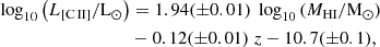 $$ \begin{aligned} \log _{10}\left(L_{\rm [C\,II] }/\mathrm{L_{\odot }}\right)&= 1.94(\pm 0.01)~\log _{10} \left(M_{ \mathrm{HI}}/\mathrm{M_{\odot }}\right)\nonumber \\&-0.12(\pm 0.01)~z-10.7(\pm 0.1), \end{aligned} $$