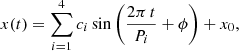$$ \begin{aligned} x(t) = \sum _{i = 1}^{4} c_i \sin \left(\frac{2\pi \,t}{P_i}+\phi \right) + x_0, \end{aligned} $$