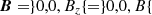 $$ \begin{aligned}&\boldsymbol{B} = \} 0,0,B_z\{ = \} 0,0,B\{ \end{aligned} $$