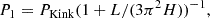 $$ \begin{aligned}&P_1 = P_{\rm Kink}(1+L/(3\pi ^2H))^{-1}, \end{aligned} $$