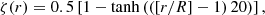 $$ \begin{aligned}&\zeta (r) = 0.5\left[1 - \tanh \left(\left(\left[r/R\right]-1\right) 20\right)\right], \end{aligned} $$