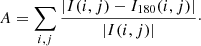 $$ \begin{aligned} A = \sum _{i,j} \frac{|I(i,j) - I_{180}(i,j)|}{|I(i,j)|}\cdot \end{aligned} $$