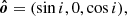 $$ \begin{aligned} \boldsymbol{\hat{o}}&= (\sin i, 0, \cos i),\end{aligned} $$